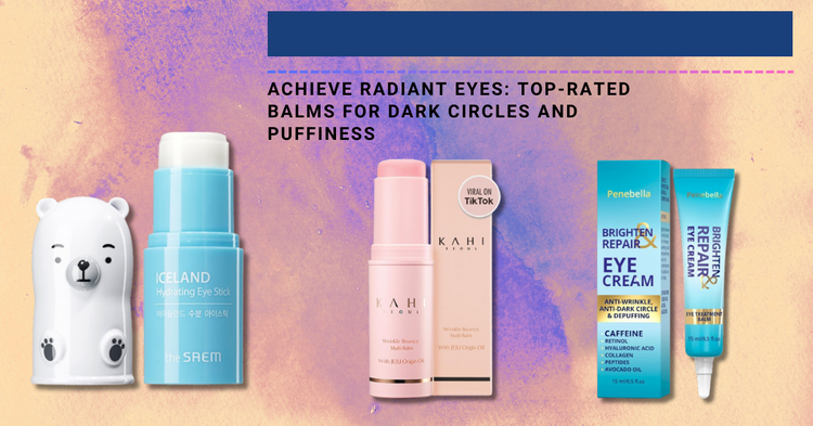 Top 5 Eye Treatment Balms: Customer Favorites Unveiled