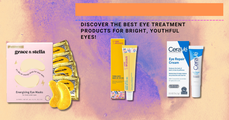 Top 5 Must-Have Eye Treatments for Youthful Eyes